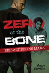 Zero at the Bone: Eiskalt bis ins Mark - Jane Seville, Feliz Faber