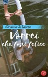 Vorrei che fossi felice - Arianna Di Giorgio