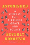 Astonished: A Story of Evil, Blessings, Grace, and Solace - Beverly Donofrio