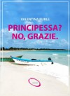 Principessa? No, grazie - Valentina Ruble