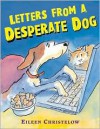 Letters from a Desperate Dog - Eileen Christelow