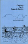 Cowboys Are A Separate Species - John R. Erickson