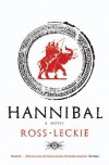 Hannibal: A Novel - Ross Leckie