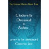 Cinderella Dressed in Ashes (The Grimm  Diaries #2) - Cameron Jace