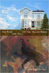 The Rise and Fall of the Yellow House - John Whittier Treat