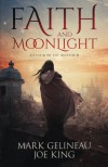 Faith and Moonlight (Volume 1) - Mark Gelineau, Joe King