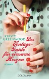 Der Vintage-Guide für einsame Herzen: Roman - Kirsty Greenwood, Stefanie Retterbush