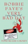 Bobbie Faye's Very (very, very, very) Bad Day - Toni McGee Causey