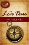 The Love Dare for Parents - Stephen Kendrick, Alex Kendrick