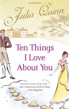 Ten Things I Love About You  - Julia Quinn