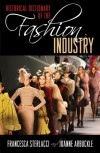 Historical Dictionary of the Fashion Industry - Francesca Sterlacci