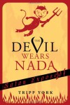 The Devil Wears Nada: Satan Exposed - Tripp York