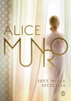 Zbyt wiele szczęścia - Alice Munro