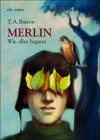 Merlin - Wie alles begann (Merlin-Saga, #1) - T.A. Barron, Irmela Bender, Thomas Barron