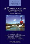 A Companion to Aesthetics - Stephen  Davies, Kathleen Marie Higgins, Robert Hopkins, Robert Stecker, David Edward Cooper