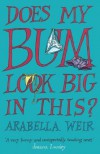 Does My Bum Look Big in This? - Arabella Weir