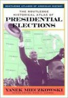 The Routledge Historical Atlas of Presidential Elections - Yanek Mieczkowski