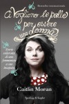 Ci vogliono le palle per essere una donna - Caitlin Moran, Sara Chiappara, Francesco Marangon