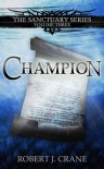 Champion (Sanctuary, #3) - Robert J. Crane