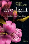 Everlight: Das Buch der Unsterblichen. Roman (Knaur HC) - Avery Williams