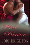 Wild Passion  - Lori Brighton