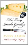 The Long Quiche Goodbye  - Avery Aames