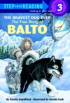 The Bravest Dog Ever: The True Story of Balto (Step-Into-Reading) - Natalie Standiford