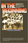 In the Beginning: Fundamentalism, the Scopes Trial, and the Making of the Antievolution Movement - Michael Lienesch