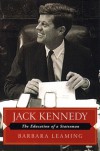 Jack Kennedy: The Education of a Statesman - Barbara Leaming, Barbara M. Bachman