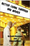 Better Living Through Bad Movies - Scott Clevenger,  Sheri Zollinger