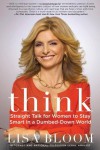 Think: Straight Talk for Women to Stay Smart in a Dumbed-Down World By Lisa Bloom - -Vanguard Press-