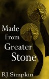 Made From Greater Stone (The Stone Trilogy) - RJ Simpkin