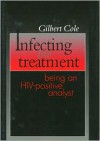 Infecting the Treatment - Gilbert Cole