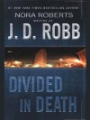 Divided in Death (In Death, #18) - J.D. Robb