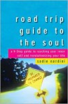 Road Trip Guide to the Soul: A 9-Step Guide to Reaching Your Inner Self and Revolutionizing Your Life - Sadie Nardini