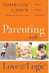 Parenting With Love and Logic (Updated and Expanded Edition) - Foster W. Cline, Jim Fay, Eugene H. Peterson