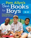 Pam Allyn's Best Books for Boys: How to Engage Boys in Reading in Ways That Will Change Their Lives - Pam Allyn