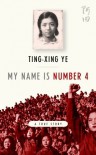My Name is Number 4 - Ting-xing Ye