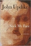 Seek My Face - John Updike