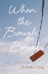 When The Bough Breaks: A Mother's Story - Julia Hollander