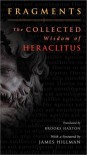 Fragments: The Collected Wisdom of Heraclitus - Heraclitus, James Hillman, Brooks Haxton