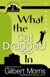 What the Cat Dragged In - Gilbert Morris