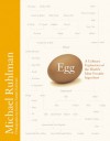 Egg: A Culinary Exploration of the World's Most Versatile Ingredient - Michael Ruhlman