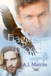 Eagle's Blood (Mountain Spirit #1) - A.J. Marcus