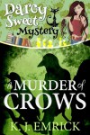 A Murder of Crows (A Darcy Sweet Cozy Mystery #7) - K.J. Emrick