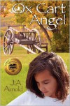 Ox Cart Angel - J.A. Arnold