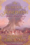The Secret Life of Josephine: Napoleon's Bird of Paradise - Carolly Erickson