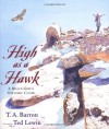 High As A Hawk - T.A. Barron, Ted Lewin