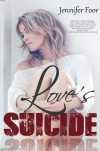 Love's Suicide: Love's Suicide - Jennifer Foor