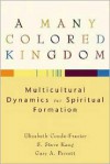 Many Colored Kingdom, A: Multicultural Dynamics for Spiritual Formation - Elizabeth Conde-Frazier